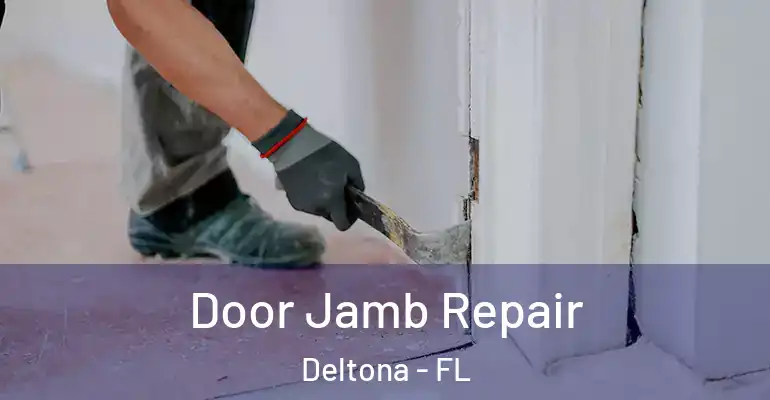 Door Jamb Repair Deltona - FL