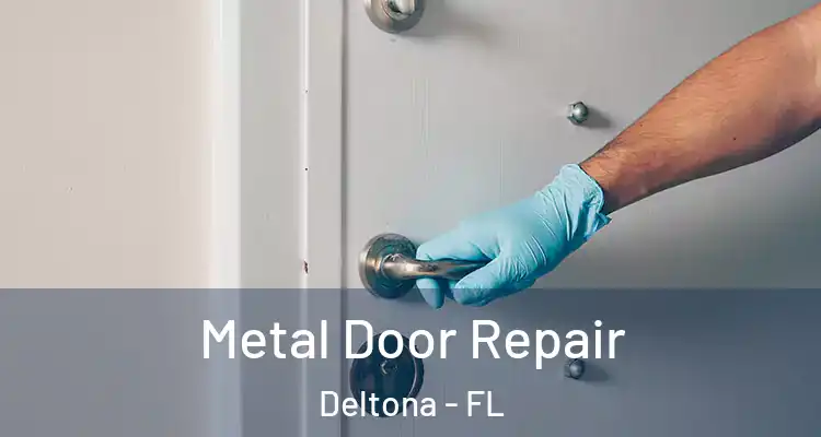 Metal Door Repair Deltona - FL