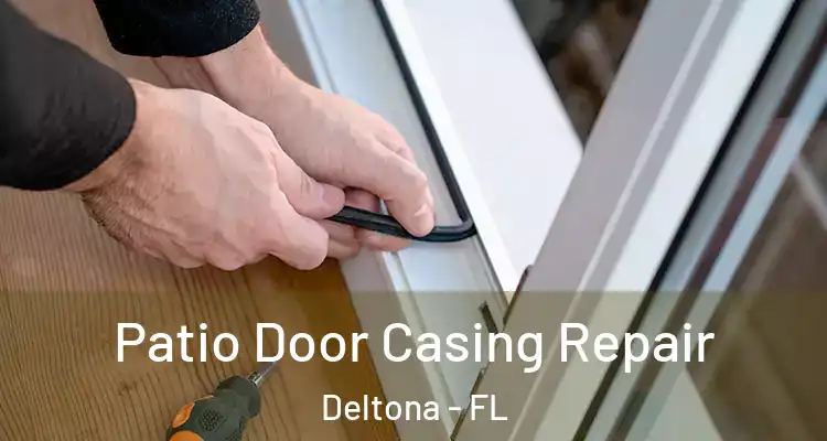 Patio Door Casing Repair Deltona - FL