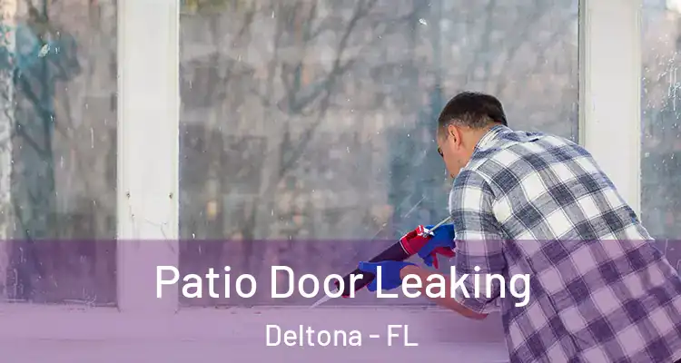 Patio Door Leaking Deltona - FL