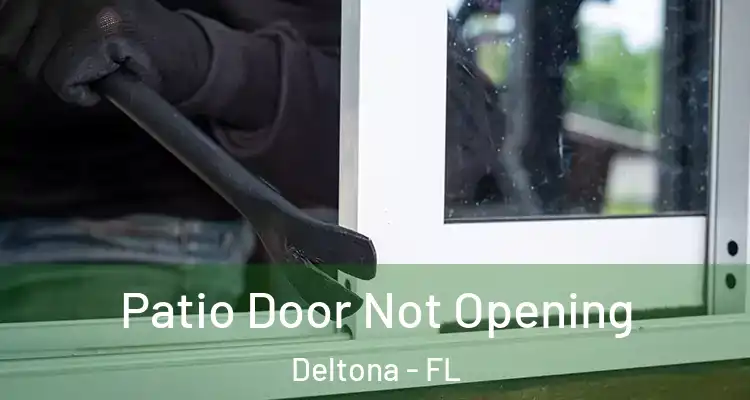 Patio Door Not Opening Deltona - FL