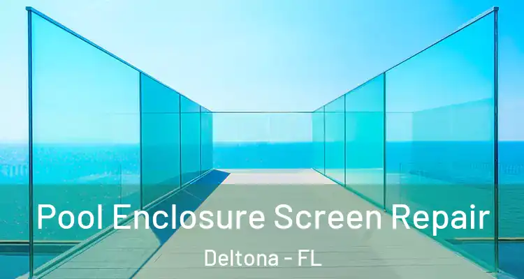 Pool Enclosure Screen Repair Deltona - FL