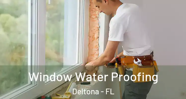 Window Water Proofing Deltona - FL
